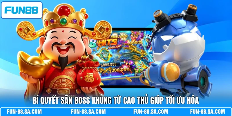 Bí quyết săn boss khủng từ cao thủ giúp tối ưu hóa