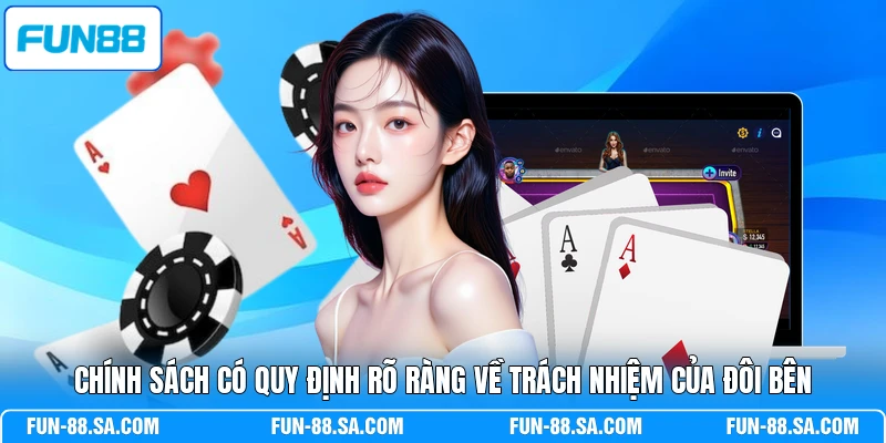 Chính sách có quy định rõ ràng về trách nhiệm của đôi bên