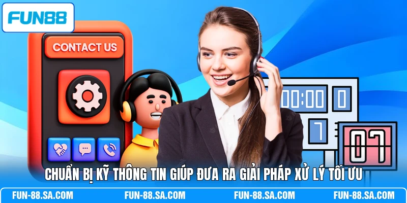 Chuẩn bị kỹ thông tin giúp đưa ra giải pháp xử lý tối ưu