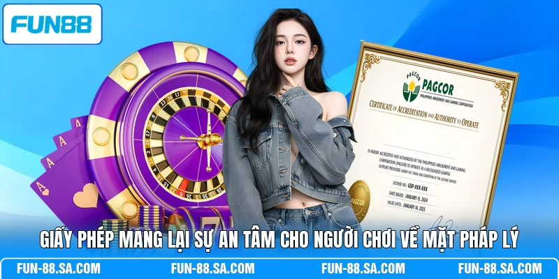 Giấy phép mang lại sự an tâm cho người chơi về mặt pháp lý