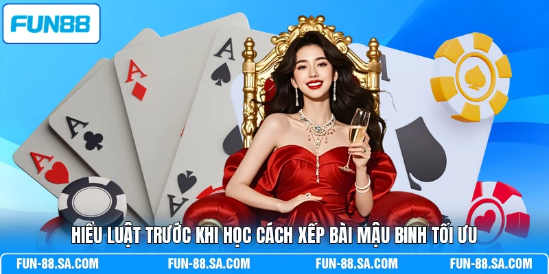 Hiểu luật trước khi học cách xếp bài Mậu Binh tối ưu