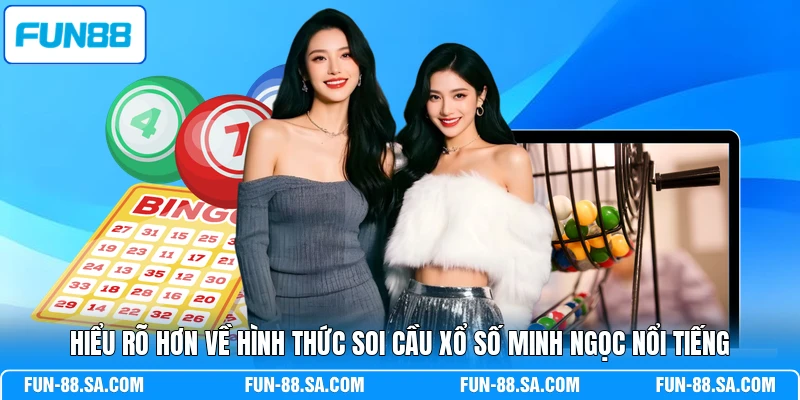 Hiểu rõ hơn về hình thức soi cầu xổ số Minh Ngọc nổi tiếng