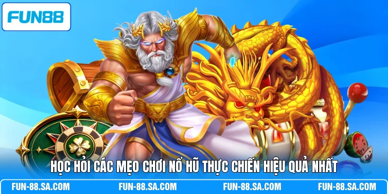 Học hỏi các mẹo chơi nổ hũ thực chiến hiệu quả nhất
