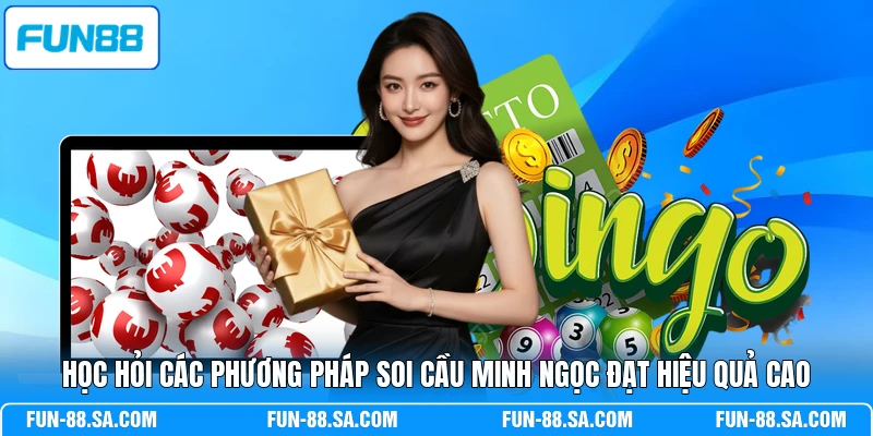 Học hỏi các phương pháp soi cầu Minh Ngọc đạt hiệu quả cao
