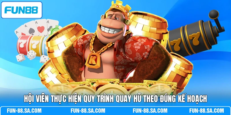 Hội viên thực hiện quy trình quay hũ theo đúng kế hoạch