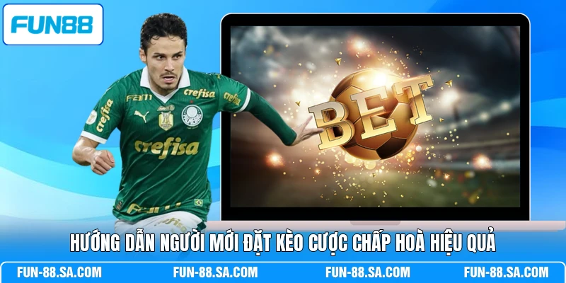 Hướng dẫn người mới đặt kèo cược chấp hoà hiệu quả