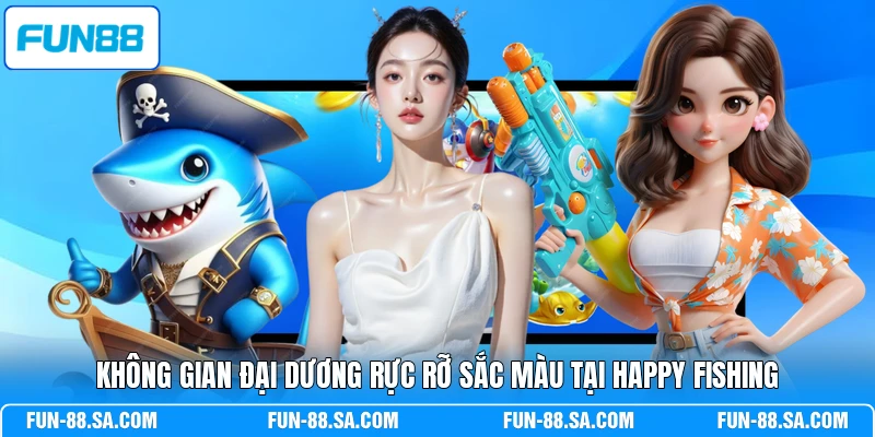 Không gian đại dương rực rỡ sắc màu tại Happy Fishing