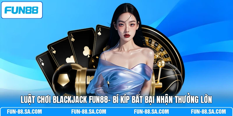 Luật Chơi Blackjack