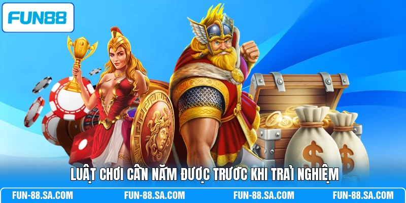 Luật chơi cần nắm được trước khi trải nghiệm