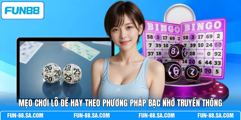 Mẹo chơi lô đề hay theo phương pháp bạc nhớ truyền thống