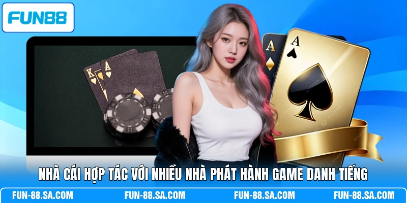 Nhà cái hợp tác với nhiều nhà phát hành game danh tiếng