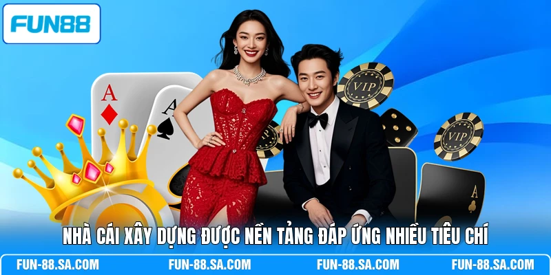 Nhà cái xây dựng được nền tảng đáp ứng nhiều tiêu chí
