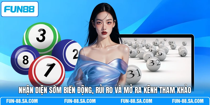 Nhận diện sớm biến động, rủi ro và mở ra kênh tham khảo
