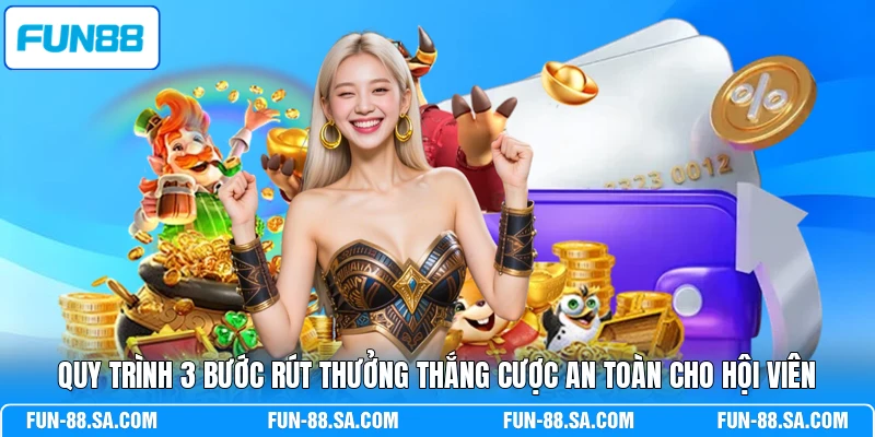 Quy trình 3 bước rút thưởng thắng cược an toàn cho hội viên