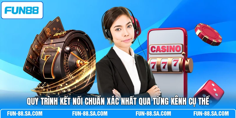 Quy trình kết nối chuẩn xác nhất qua từng kênh cụ thể