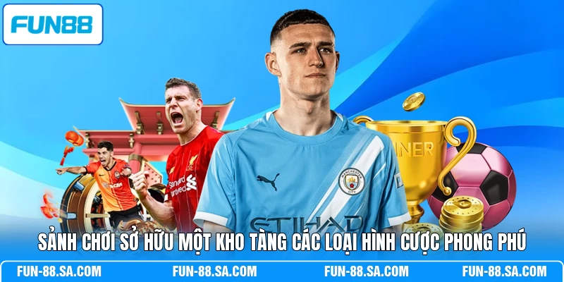 Sảnh chơi sở hữu một kho tàng các loại hình cược phong phú