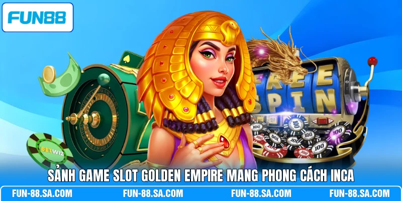 Sảnh game slot Golden Empire mang phong cách Inca