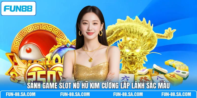 Sảnh game slot nổ hũ Kim Cương lấp lánh sắc màu