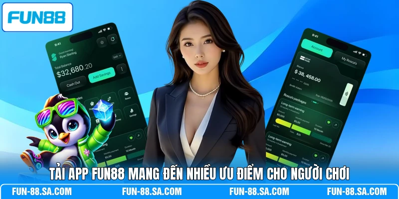 Tải app FUN88 mang đến nhiều ưu điểm cho người chơi