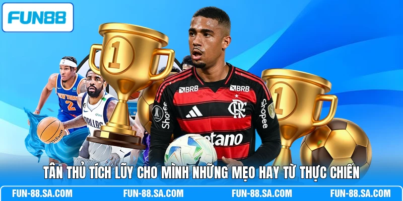 Tân thủ tích lũy cho mình những mẹo hay từ thực chiến