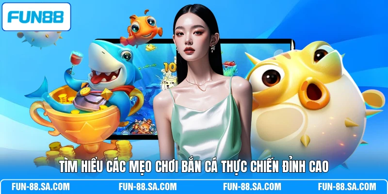 Tìm hiểu các mẹo chơi bắn cá thực chiến đỉnh cao