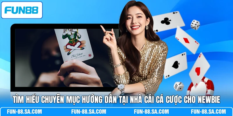 Tìm hiểu chuyên mục hướng dẫn tại nhà cái cá cược cho newbie