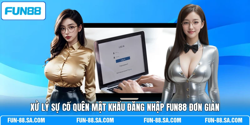 Xử lý sự cố quên mật khẩu đăng nhập FUN88 đơn giản